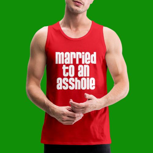 Married to an A&s*ole - Men's Premium Tank