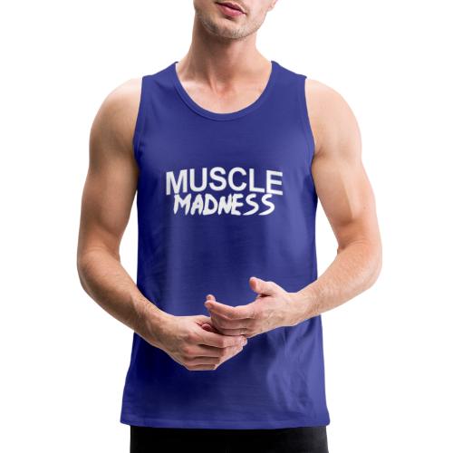 MUSCLE MADNESS - Men's Premium Tank