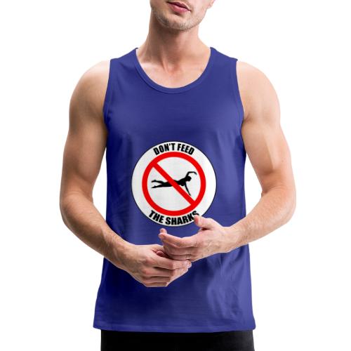 Don't feed the sharks - Summer, beach and sharks! - Men's Premium Tank