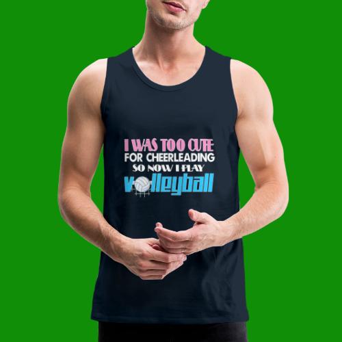 Too Cute For Cheerleading Volleyball - Men's Premium Tank