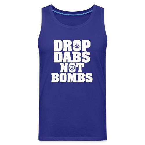 Drop Dabs Not Bombs - Men's Premium Tank