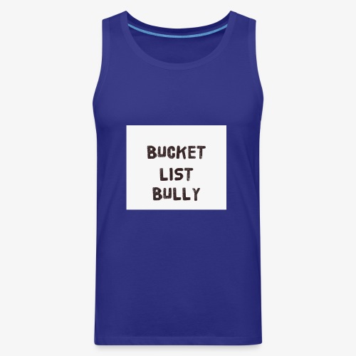 Bucket List Bully - Men's Premium Tank