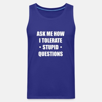 Ask me how i tolerate stupid questions - Tank Top for men