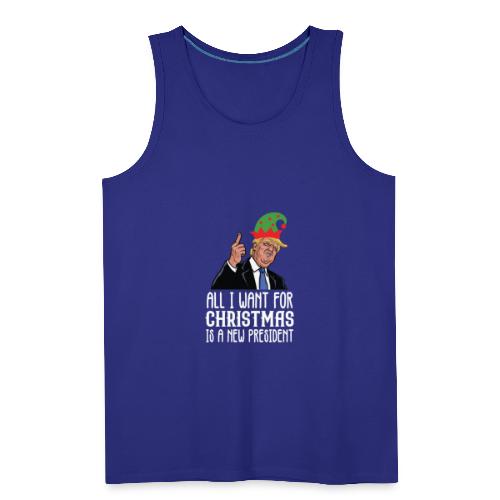 All I Want For Christmas Is A New President Gift - Men's Premium Tank