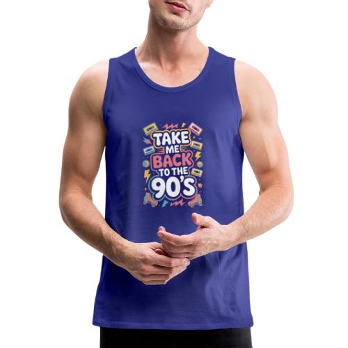 Retro 90s Take Me Back Graphic Art - Men's Premium Tank