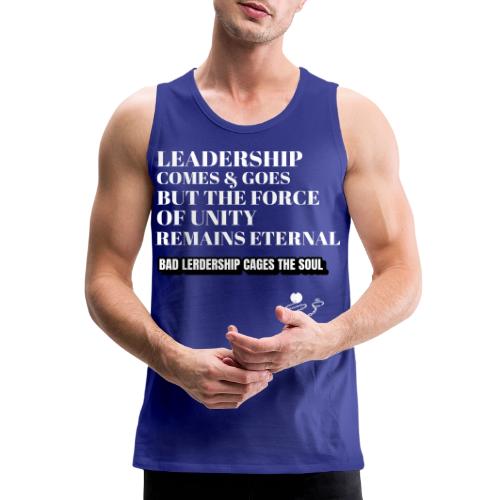 Leadership Comes & Goes - Men's Premium Tank