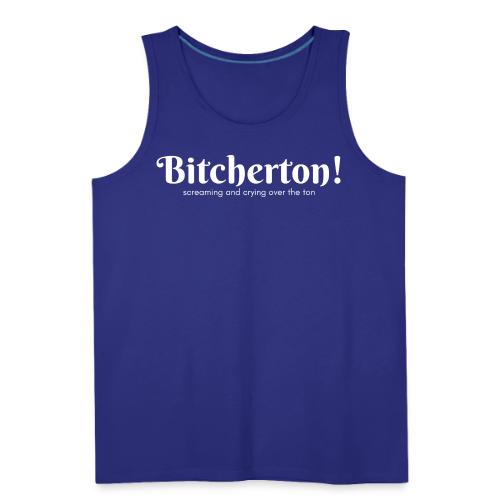 Bitcherton White - Men's Premium Tank