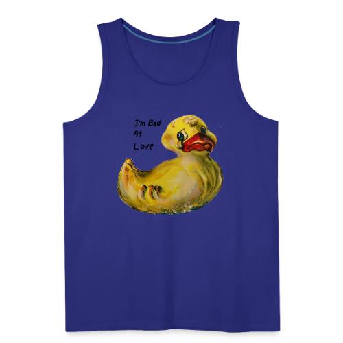 I’m bad at love duck teardrop - Men's Premium Tank