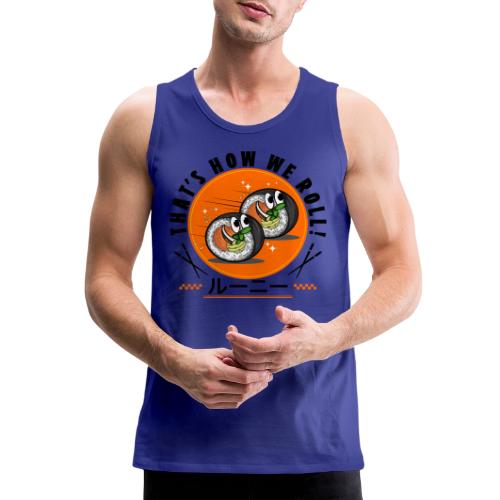 Thats how we roll - Men's Premium Tank