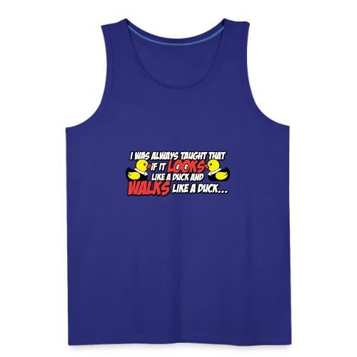 If It Looks Like a Duck - Men's Premium Tank
