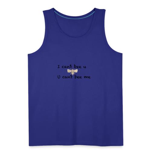 I can’t bee u - Men's Premium Tank