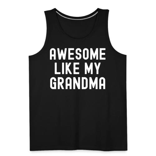 AWESOME LIKE MY GRANDMA - Men's Premium Tank