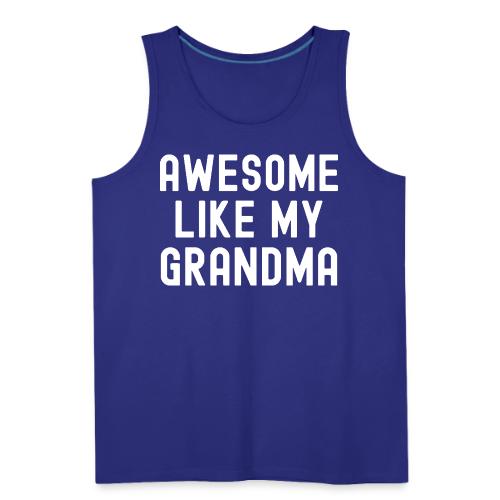 AWESOME LIKE MY GRANDMA - Men's Premium Tank