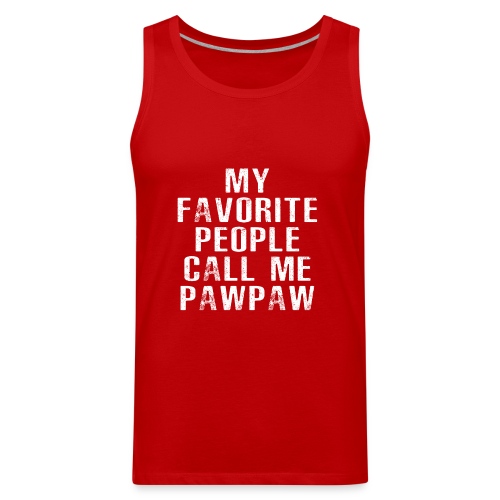 My Favorite People Called me PawPaw - Men's Premium Tank