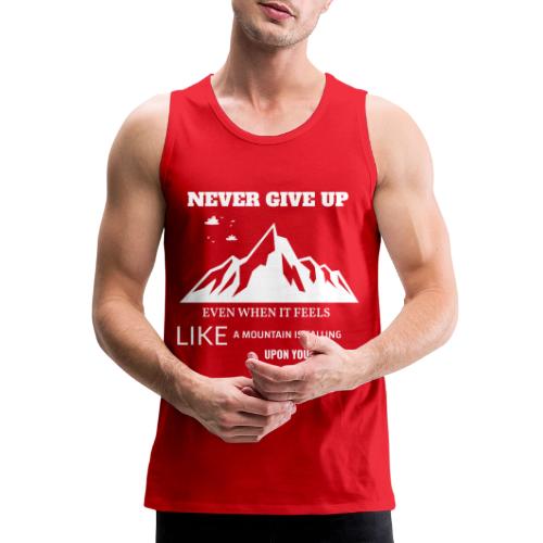 Never Give Up - Men's Premium Tank