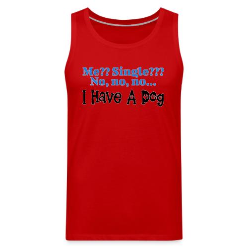 I Have A Dog - Men's Premium Tank