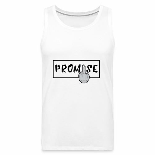 Promise- best design to get on humorous products - Men's Premium Tank