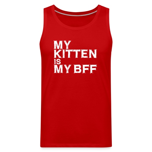 My kitten is my BFF (white) - Men's Premium Tank