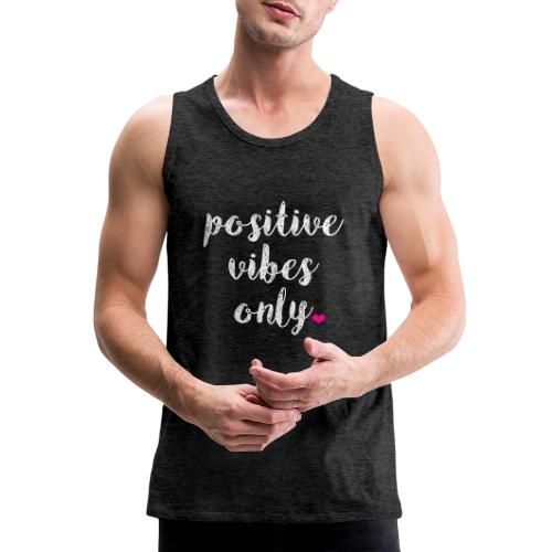 POSITIVE VIBES ONLY - Men's Premium Tank