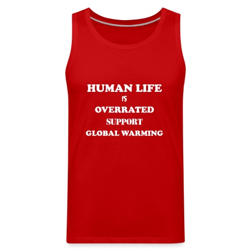 Human Life is Overrated T-shirt - Men's Premium Tank