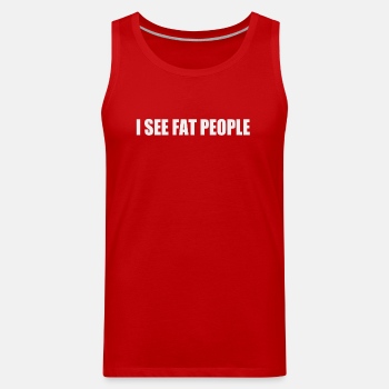 I see fat people - Tank Top for men
