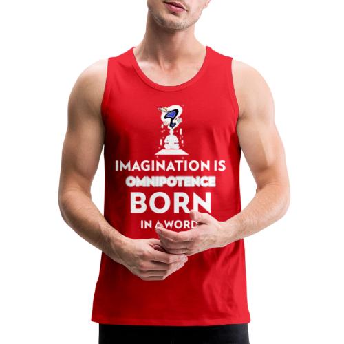 Imagination Is Omnipotence - Men's Premium Tank