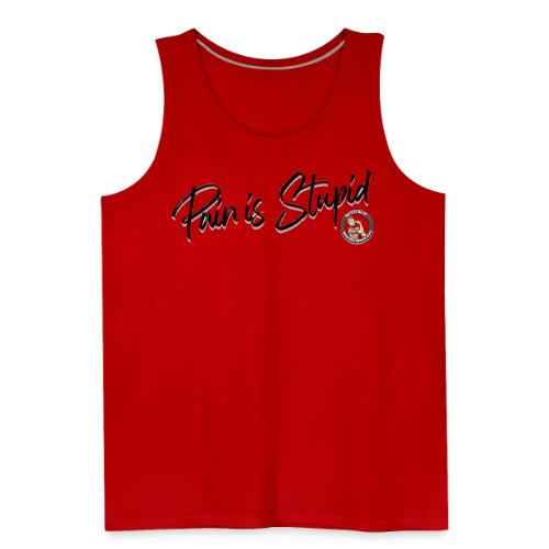 Pain Is Stupid black font - Men's Premium Tank
