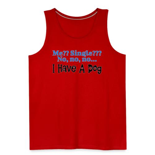 I Have A Dog - Men's Premium Tank