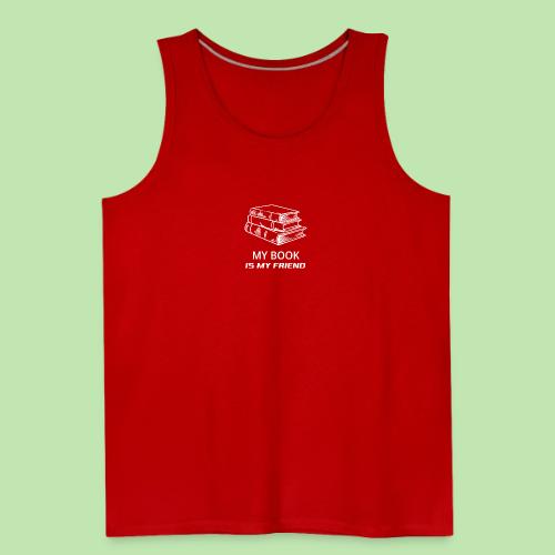 book lover t-shirt, book day shirt, my book is my - Men's Premium Tank