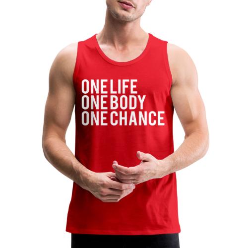 One Life One Body One Chance - Men's Premium Tank
