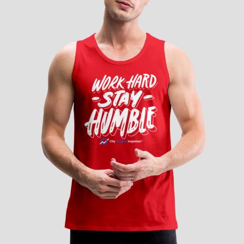 Work Hard - Stay Humble Print - Men's Premium Tank
