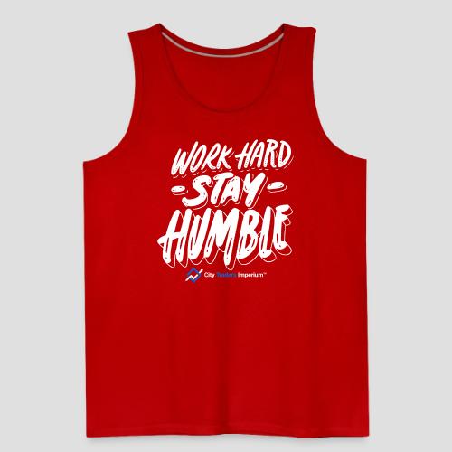 Work Hard - Stay Humble Print - Men's Premium Tank