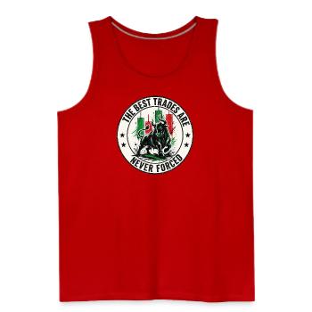 The Best Trades Are Never Forced Bull Trader  - Men's Premium Tank - red - Front