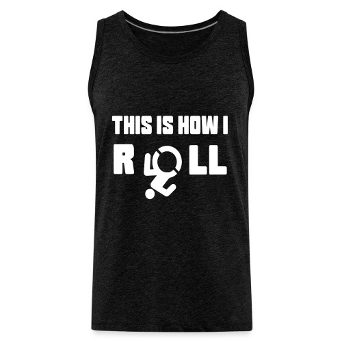 This is how i roll in my wheelchair - Men's Premium Tank