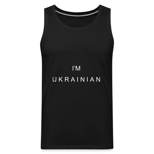I'm Ukrainian - Men's Premium Tank