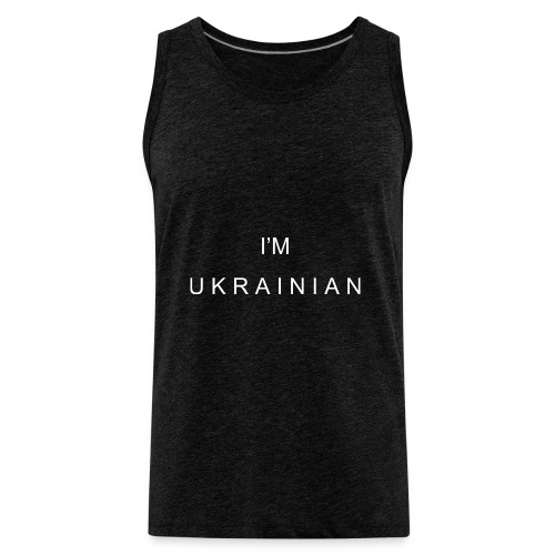 I'm Ukrainian - Men's Premium Tank