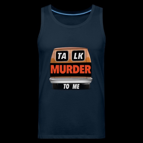 Talk Murder To Me Logo - Men's Premium Tank