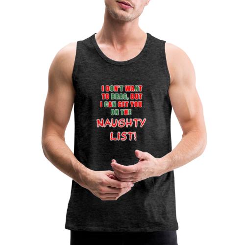 I can get you on the naughty list - Men's Premium Tank