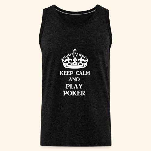 keep calm play poker wht - Men's Premium Tank