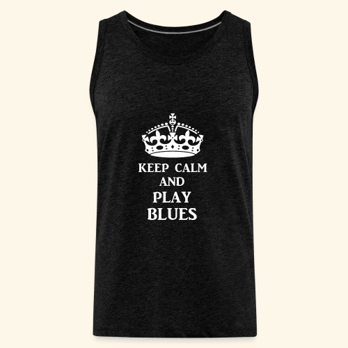 keep calm play blues wht - Men's Premium Tank