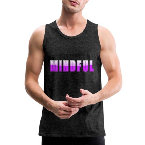 Mindful Typography Minimalist Design - Men's Premium Tank