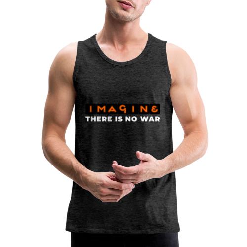 Imagine, There Is No War - Men's Premium Tank