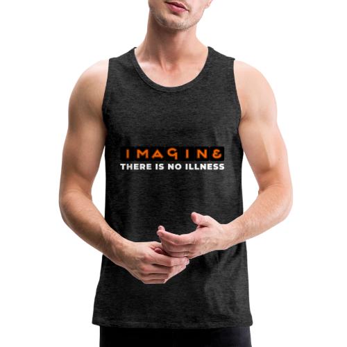Imagine there is no illness - Men's Premium Tank