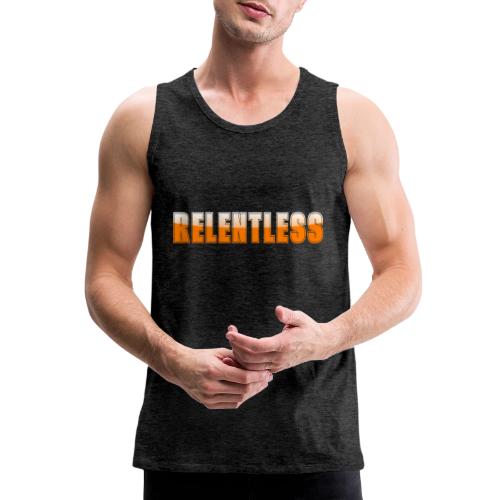 Relentless Motivation Design – Bold Statement - Men's Premium Tank