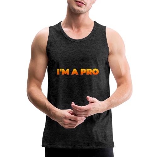 I'm a pro - Men's Premium Tank