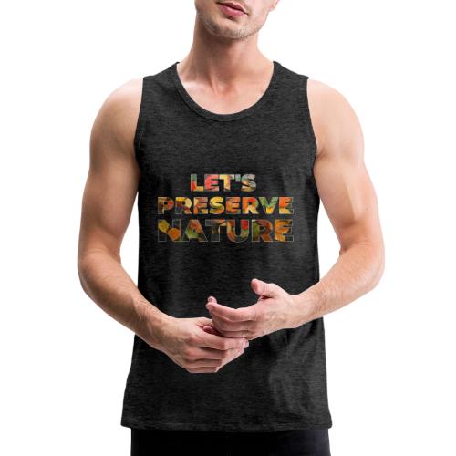 Let's Preserve Nature - Men's Premium Tank