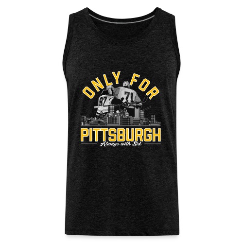 Only For Pittsburgh, Always With Sid - Men's Premium Tank