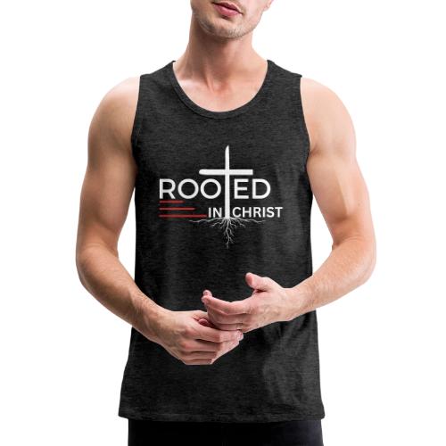 Rooted in Christ (white) - Colossians 2:7 - Men's Premium Tank