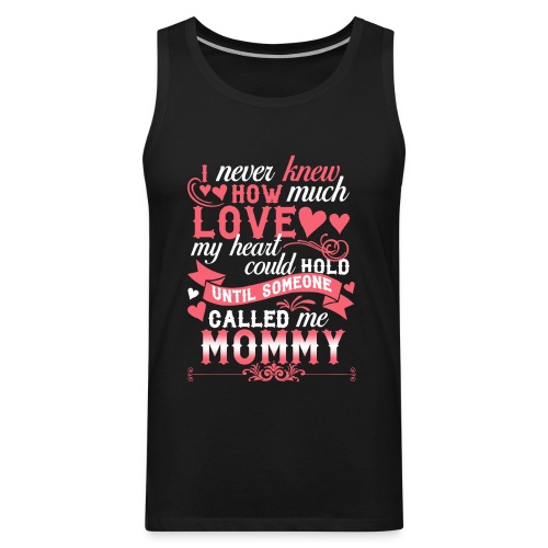I Never Knew How Much Love My Heart Could Hold - Men's Premium Tank