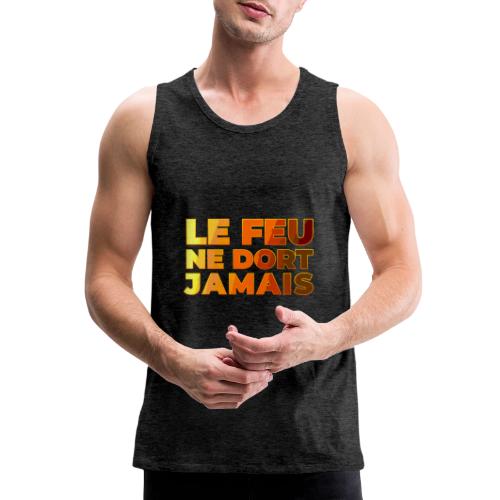 Fire never sleeps - Men's Premium Tank